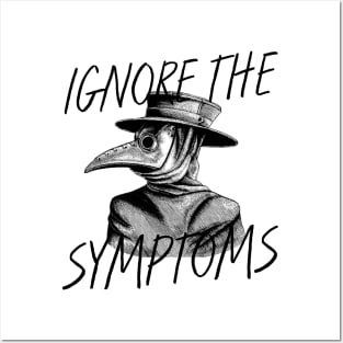 IGNORE THE SYMPTOMS Posters and Art